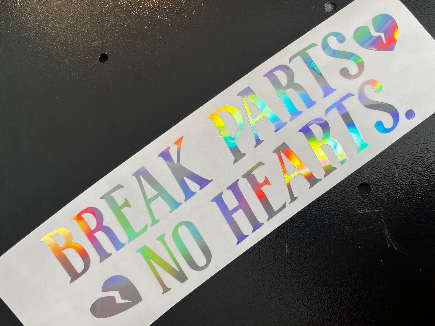 BREAK PARTS NO HEARTS 💔 -Decals Holographic