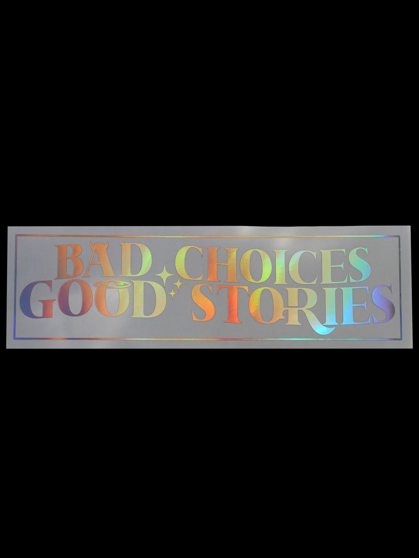 BAD CHOICES GOOD STORIES Decal-Holographic