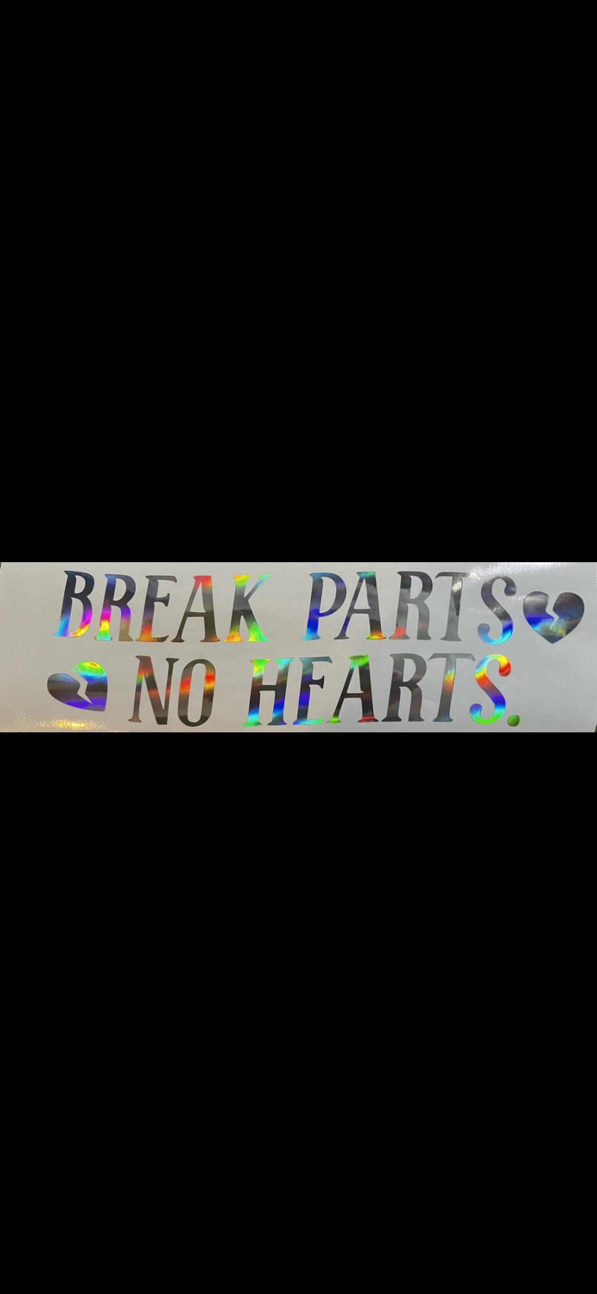 BREAK PARTS NO HEARTS 💔 -Decals Holographic